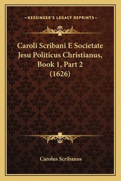 portada Caroli Scribani E Societate Jesu Politicus Christianus, Book 1, Part 2 (1626) (en Latin)