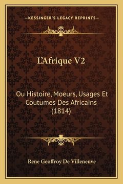 portada L'Afrique V2: Ou Histoire, Moeurs, Usages Et Coutumes Des Africains (1814) (en Francés)