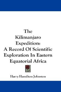 portada the kilimanjaro expedition: a record of scientific exploration in eastern equatorial africa (en Inglés)