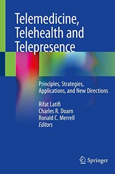 portada Telemedicine, Telehealth and Telepresence: Principles, Strategies, Applications, and New Directions (en Inglés)