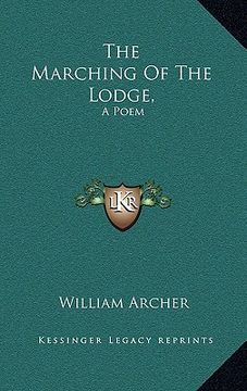 portada the marching of the lodge,: a poem: orange melodies, occasional verses, stanzas for music (1869)