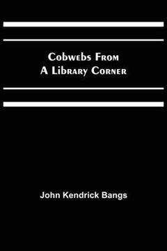portada Cobwebs from a Library Corner