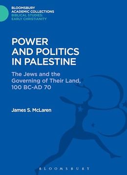 portada Power and Politics in Palestine: The Jews and the Governing of Their Land, 100 Bc-Ad 70 (The Library of new Testament Studies) (en Inglés)