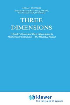 portada three dimensions: a model of goal and theory description in mathematics instruction the wiskobas project