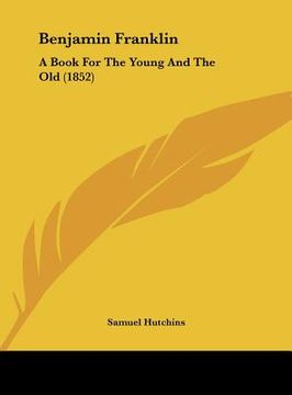 portada benjamin franklin: a book for the young and the old (1852) (en Inglés)