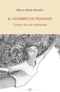 portada Asombro de Pensarme Cronica de una Ostomizada (in Spanish)