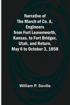 portada Narrative of the March of Co. A, Engineers from Fort Leavenworth, Kansas, to Fort Bridger, Utah, and Return, May 6 to October 3, 1858