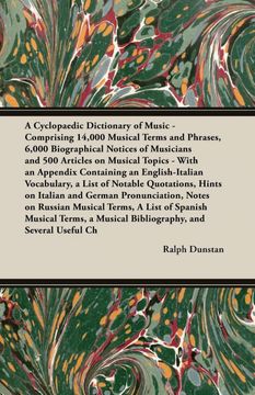 portada A Cyclopaedic Dictionary of Music - Comprising 14,000 Musical Terms and Phrases, 6,000 Biographical Notices of Musicians and 500 Articles on Musical. A List of Notable Quotations, Hints on (en Inglés)