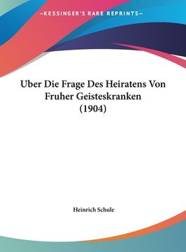 portada Uber Die Frage Des Heiratens Von Fruher Geisteskranken (1904) (en Alemán)