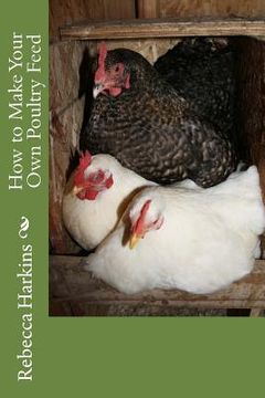 portada How to Make Your Own Poultry Feed (en Inglés)