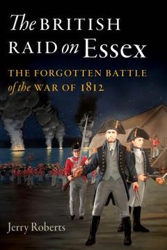portada The British Raid on Essex: The Forgotten Battle of the War of 1812 (en Inglés)