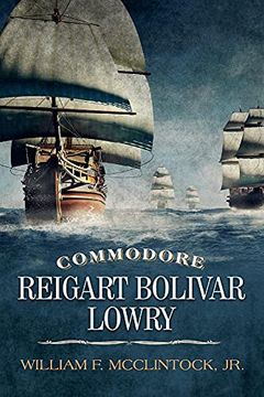 portada Commodore Reigart Bolivar Lowry (en Inglés)