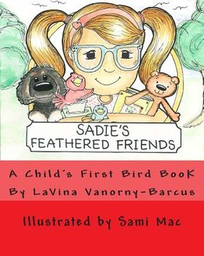 portada Sadie's Feathered Friends: A Child's First Bird Book! (en Inglés)