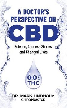portada A Doctor's Perspective on CBD: Science, Success Stories and Changed Lives (en Inglés)
