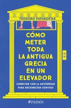 portada Cómo meter toda la Antigua Grecia en un elevador (in Spanish)