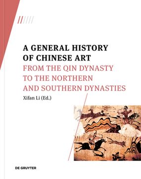 portada A General History of Chinese Art: From the Qin Dynasty to the Northern and Southern Dynasties (en Inglés)