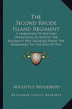 portada the second rhode island regiment the second rhode island regiment: a narrative of military operations in which the regiment wasa narrative of military (en Inglés)