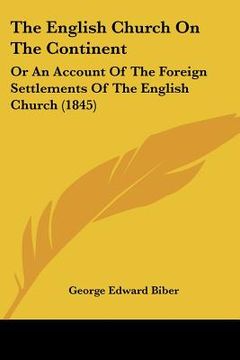 portada the english church on the continent: or an account of the foreign settlements of the english church (1845) (en Inglés)