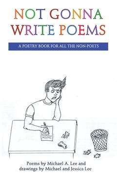 portada Not Gonna Write Poems: A Poetry Book for All the Non-Poets (en Inglés)
