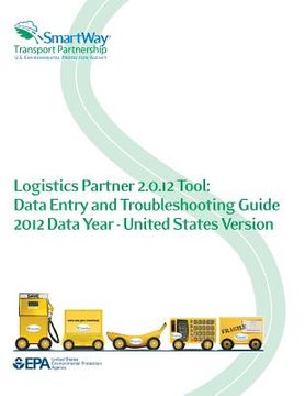 portada Logistics Partner 2.0.12 Tool: Data Entry and Troubleshooting Guide 2012 Data Year - United States Version (en Inglés)