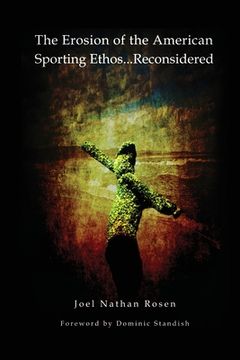 portada The Erosion of the American Sporting Ethos ... Reconsidered (in English)