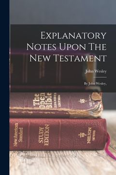 portada Explanatory Notes Upon The New Testament: By John Wesley,