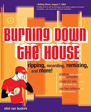 portada Burning Down the House: Ripping, Recording, Remixing, and More! (Cls. Education) (en Inglés)