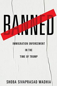 portada Banned: Immigration Enforcement in the Time of Trump (in English)