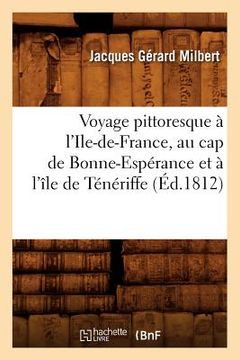 portada Voyage Pittoresque À l'Ile-De-France, Au Cap de Bonne-Espérance Et À l'Île de Ténériffe (Éd.1812) (en Francés)