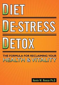 portada Diet, De-Stress, Detox: The Formula For Reclaiming Your Health & Vitality (en Inglés)