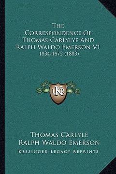 portada the correspondence of thomas carlylye and ralph waldo emerson v1: 1834-1872 (1883)