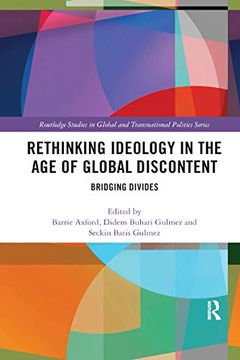 portada Rethinking Ideology in the age of Global Discontent: Bridging Divides (Routledge Studies in Global and Transnational Politics) (in English)
