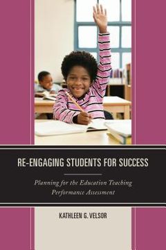 portada Re-Engaging Students for Success: Planning for the Education Teaching Performance Assessment (in English)