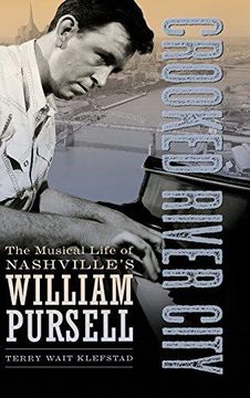 portada Crooked River City: The Musical Life of Nashville's William Pursell (Hardback) (in English)