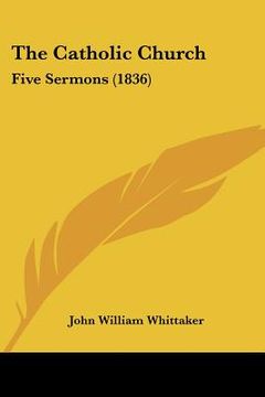 portada the catholic church: five sermons (1836) (en Inglés)