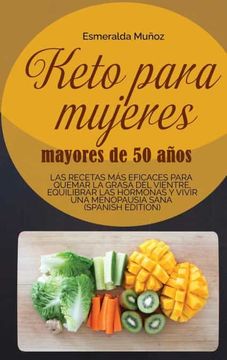 portada Keto Para Mujeres Mayores de 50 Años: Las Recetas más Eficaces Para Quemar la Grasa del Vientre, Equilibrar las Hormonas y Vivir una Menopausia Sana (Spanish Edition)