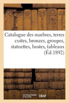 portada Catalogue Des Marbres, Terres Cuites, Bronzes, Groupes, Statuettes, Bustes, Oeuvres de Levasseur: Tableaux Anciens Et Modernes (en Francés)