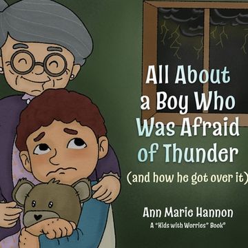 portada All About a Boy Who Was Afraid of Thunder: (and how he got over it)