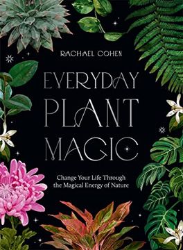 portada Everyday Plant Magic: Change Your Life Through the Magical Energy of Nature (in English)