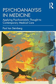 portada Psychoanalysis in Medicine: Applying Psychoanalytic Thought to Contemporary Medical Care (en Inglés)