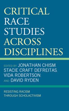 portada Critical Race Studies Across Disciplines: Resisting Racism through Scholactivism (en Inglés)
