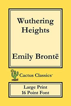 portada Wuthering Heights (Cactus Classics Large Print): 16 Point Font; Large Text; Large Type; Ellis Bell (en Inglés)