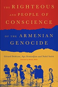 portada The Righteous and People of Conscience of the Armenian Genocide (en Inglés)