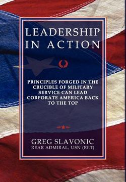 portada leadership in action - principles forged in the crucible of military service can lead corporate america back to the top (en Inglés)