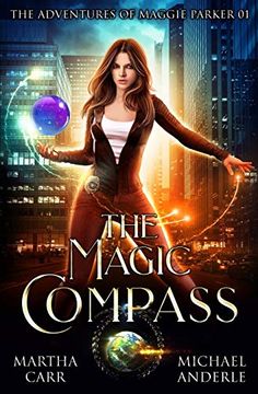portada The Magic Compass: An Urban Fantasy Action Adventure (The Adventures of Maggie Parker) (en Inglés)