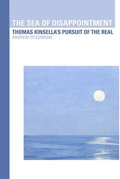 portada The Sea of Disappointment: Thomas Kinsella's Pursuit of the Real (in English)