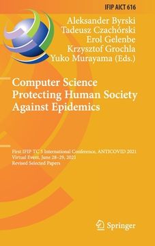 portada Computer Science Protecting Human Society Against Epidemics: First Ifip Tc 5 International Conference, Anticovid 2021, Virtual Event, June 28-29, 2021 (en Inglés)