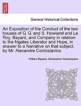 portada an exposition of the conduct of the two houses of g. g. and s. howland and le roy, bayard, and company in relation to the frigates liberator and hope (en Inglés)