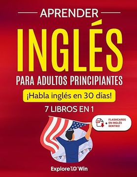 portada Aprender Inglés Para Adultos Principiantes: 7 Libros en 1:  Habla Inglés en 30 Días! De Explore Towin(Independently Published)