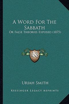 portada a word for the sabbath: or false theories exposed (1875)